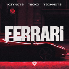 K3YN0T3, Tecko, T3CHNOT3 - Ferrari (Techno Mix)