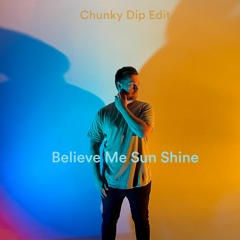 Navos & Tazi - Believe Me Sun Shine (Chunky Dip Edit) FREE DOWNLOAD