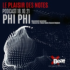 Phi Phi // Le Plaisir Des Notes Podcast 18.10.21 On Xbeat Radio Show