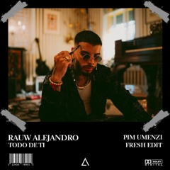 Rauw Alejandro - Todo De Ti (Pim Umenzi Fresh Edit) [FREE DOWNLOAD]