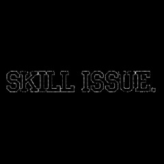 Skill Issue (prod. rayx)