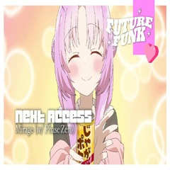 Mirage (w/ Phase Zero) - NEXT ACCESS (Nightcore)