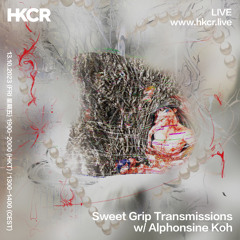 Sweet Grip Transmissions w/ Alphonsine Koh - 13/10/2023