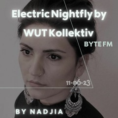 Byte FM: Electric Nightfly by WUT Kollektiv - Nadjia