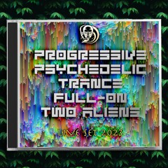 New Progressive Psychedelic Trance Full-on Two Aliens Live Set 2023