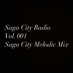 Saga City Radio Vol.001 Melodic Mix