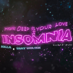 How Deep Is Your Love x Insomnia (KILLA x Tray Wolter Mashup EDIT)