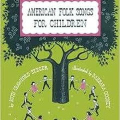 READ EBOOK √ American Folk Songs for Children by Ruth Seeger KINDLE PDF EBOOK EPUB