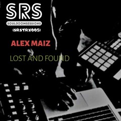 (SRSTRX005)- ALEX MAIZ  - Lost and Found (FREE DOWNLOAD)