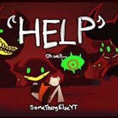 Help! Oh Well... By:SomethingElseYT
