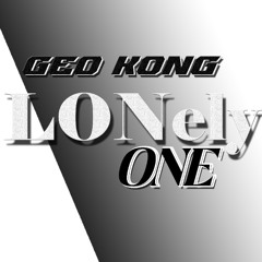 GEO KONG - LONELY ONE