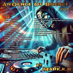 An'Ounce Of Bounce Vol 42 (Ft Marc K.B)