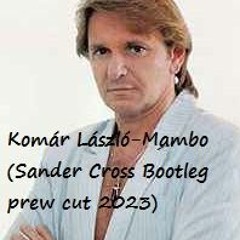 Komár László - Mambo (Sander Cross Bootleg Prew Cut 2023)
