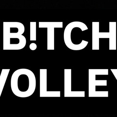 B!TCH VOLLEY FREESTYLE