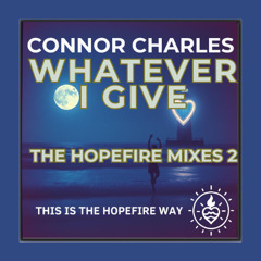 Whatever I Give - Hopefire Acoustic Dream Mix