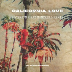Stream 2PAC - California Love (Rogerson X Ray Montreal Remix) by