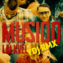 Musiqq - Lai Kvēl (YDJ RMX Radio Edit)