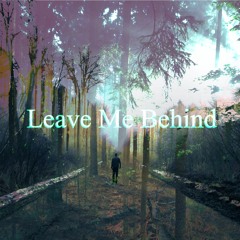13. Leave Me Behind