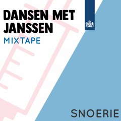 DANSEN MET JANSSEN MIXTAPE (Mixed by Snoerie)