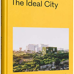 ACCESS KINDLE 💛 The Ideal City: Exploring Urban Futures by  gestalten &  SPACE10 EBO