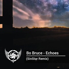Bo Bruce - Echoes  (SinStar Remix)