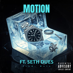 Motion ft. Seth Dues (prod. Moto)
