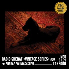 Radio Sheraf « Vintage Series » #06 - Sheraf Sound System - 08Janv2013 - 21/09/2021