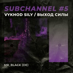 VS Subchannel#5 - mR_BLACk (11.2021)