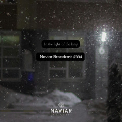 Naviar Broadcast #334 – In the light of the lamp – Wednesday 28th August 2024