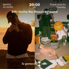 No Results Found Guest Mix | Bri Invites [Le Protocole Radio] - 25th April