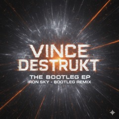Iron Sky (Vince Destrukt Bootleg Remix)
