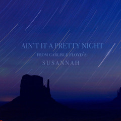 Carlisle Floyd: Aint it a pretty night! (Susannah)