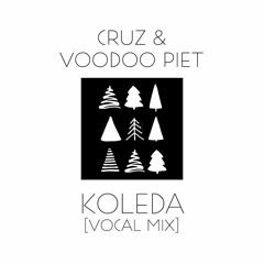 Cruz & Voodoo Piet - Koleda [vocal mix]