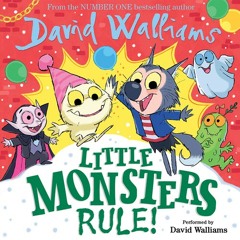 Little Monsters Rule!, By David Walliams, Read by David Walliams