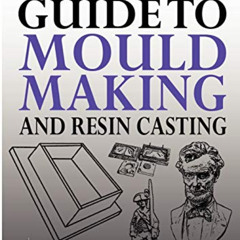 [VIEW] EPUB 📒 Modeller's Guide to Mould Making and Resin Casting by  Alex Hornor [EP