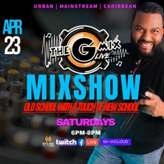THE GMIXLIVE MIXSHOW OLD SCHOOL WITH A TOUCH OF NEW SCHOOL With GFACTORYLIVE APR.28.2022