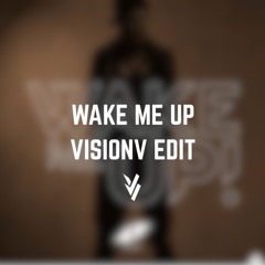 Avicii - Wake Me Up (VisionV Edit) (FREE DL)