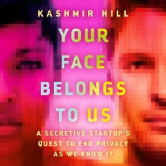 [READ EBOOK]$$ ✨ Your Face Belongs to Us: A Secretive Startup's Quest to End Privacy as We Know It