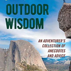 [View] EPUB 📚 The Little Book of Outdoor Wisdom: An Adventurer's Collection of Anecd