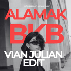 ALAMAK - VIAN JULIAN #BKB BREAKBEAT EDIT.