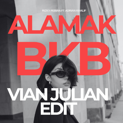 ALAMAK - VIAN JULIAN #BKB BREAKBEAT EDIT.