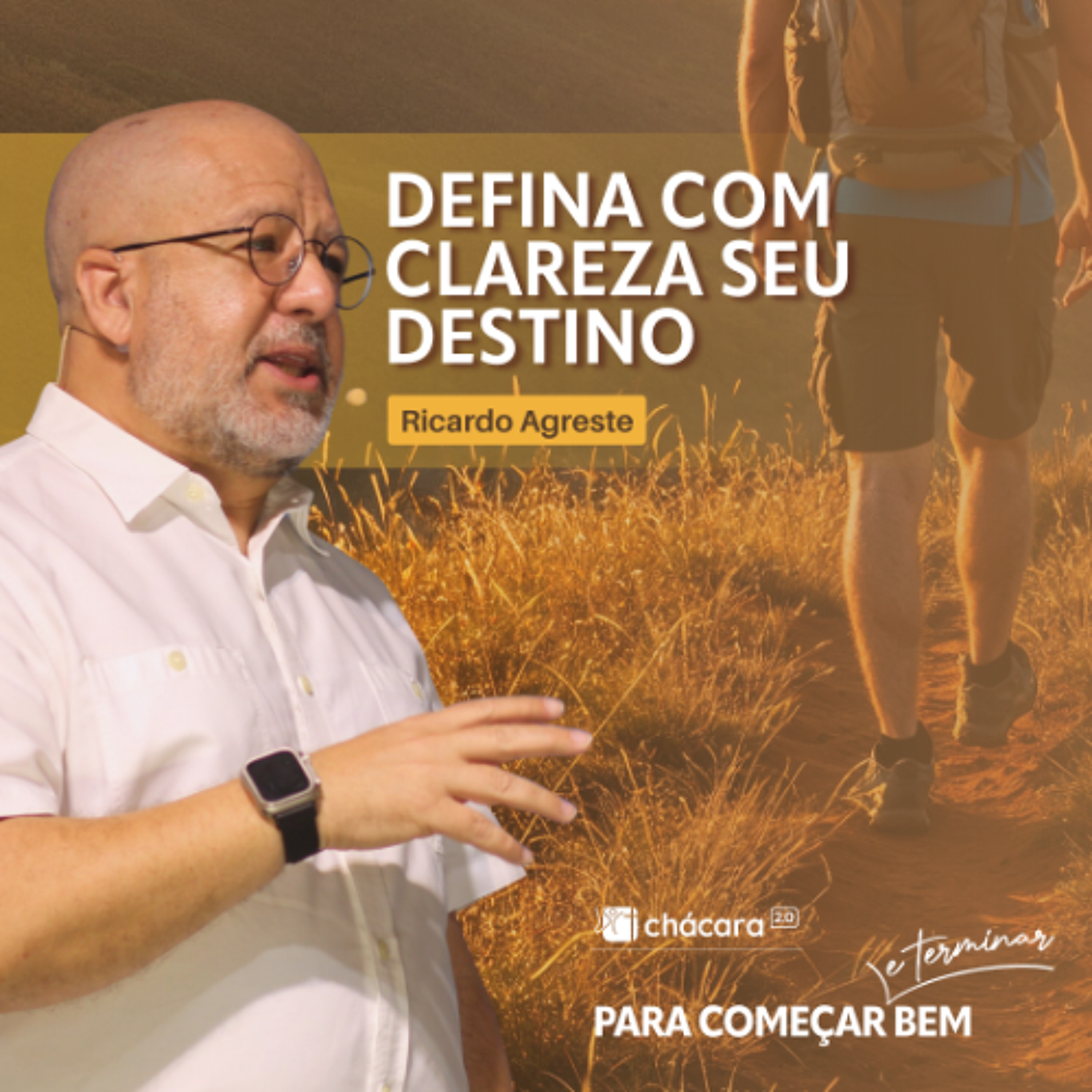 Chácara Primavera │ Como começar e Terminar bem: Defina com clareza seu estino