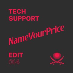 NameYourPrice Edit 014 // Tech Support (FREE DOWNLOAD)