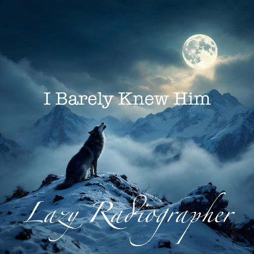 I Barely Knew Him