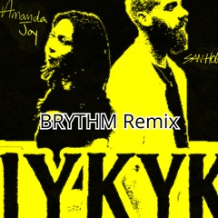 San Holo & Amanda Joy - IYKYK (BRYTHM Remix)