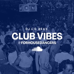 CLUB VIBES - FOR HOUSE DANCERS