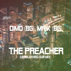 DiMO (BG), Mr.K (BG) - The Preacher (Unreleased Dub Mix)