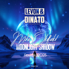 Mike Oldfield - Moonlight Shadow (Levon&Dinato Rework 2025)