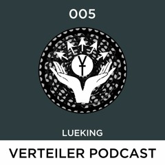 VERTEILER PODCAST 005 - LUEKING