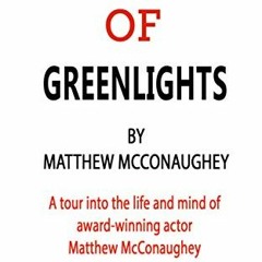 Access [EPUB KINDLE PDF EBOOK] Summary of Greenlights By Matthew McConaughey: A tour